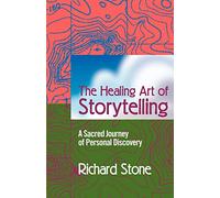 The Healing Art of Storytelling: A Sacred Journey of Personal Discovery