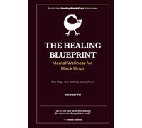 The Healing Blueprint: Mental Wellness for Black Kings (Healing Black Kings)
