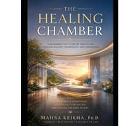 The Healing Chamber: Engineering the Future of Healthcare Through Biology, Technology, and Compassion