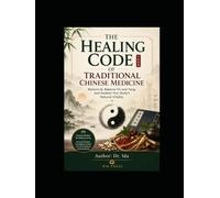 The Healing Code of Traditional Chinese Medicine Restore Qi, Balance Yin and Yang, and Awaken Your Body's Natural Vitality Contents