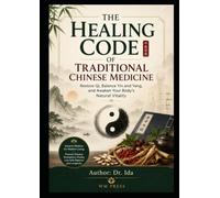 The Healing Code of Traditional Chinese Medicine Restore Qi, Balance Yin and Yang, and Awaken Your Body's Natural Vitality Contents