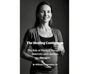The Healing Continuum: The Role of Physical Therapy in Maternity and Cesarean Recovery