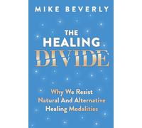 The Healing Divide: Why We Resist Natural and Alternative Healing Modalities