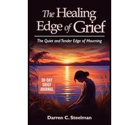 The Healing Edge of Grief: The Quiet and Tender Edge of Mourning