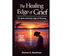 The Healing Edge of Grief: The Quiet and Tender Edge of Mourning