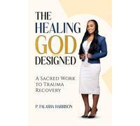 The Healing God Designed: A Sacred Work of Trauma Recovery