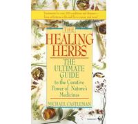 The Healing Herbs: The Ultimate Guide To The Curative Power Of Nature's Medicines