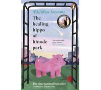 The Healing Hippo Of Hinode Park: From the multi-million-copy bestselling author of WHAT YOU ARE LOOKING FOR IS IN THE LIBRARY