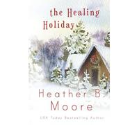 The Healing Holiday (The Healing Series)
