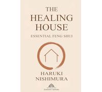 The Healing House: Essential Feng Shui