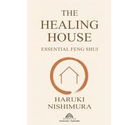 The Healing House: Essential Feng Shui