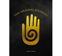 The Healing Journal: 120 Prompts for Self-Reflection and Inner Peace: Guided Prompts for Peace, Self-Reflection & Growth