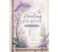 The Healing Journal: 90 Days of Reflection, Resilience & Self-Care for Life with Chronic Illness, Hearing Loss, Tinnitus, and Brain Injury
