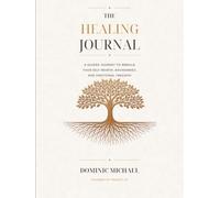 The Healing Journal: A Guided Journey to Rebuild Your Self-Worth, Boundaries, and Emotional Freedom