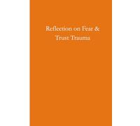 The Healing Journal for Fear and Trust Trauma: Your personal guide to self-reflection and emotional wellness.