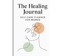 THE HEALING JOURNAL - Self care Journal for Women: 120 pages / Mindful Reflections and Self Care Practice/ Mental wellness / A space for your thoughts and growth.