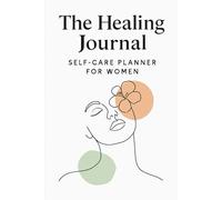 THE HEALING JOURNAL - Self care Journal for Women: 120 pages / Mindful Reflections and Self Care Practice/ Mental wellness / A space for your thoughts and growth.