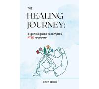 The HEALING JOURNEY: a gentle guide to complex PTSD recovery (How to Heal Series)