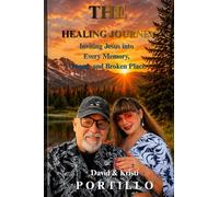 The Healing Journey: Inviting Jesus into Every Memory, Wound, and Broken Place