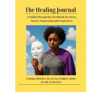 The Healing Journey: The Healing Journal A Guided Therapeutic Workbook for Stress, Anxiety, Depression and Forgiveness