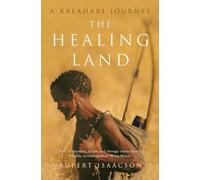 The Healing Land: A Kalahari Journey [Idioma Inglés]