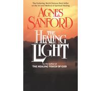 The Healing Light: The Enduring, World-Famous Best Seller on the Art and Method of Spiritual Healing