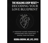 The Healing Loop Reset™ | Decoding Your Love Blueprint (THE HEALING LOOP RESET™ Series)