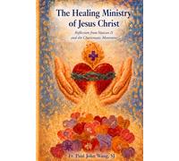 The Healing Ministry of Jesus Christ: Reflection from Vatican II and the Charismatic Movement