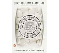 The Healing of America: A Global Quest for Better, Cheaper, and Fairer Health Care