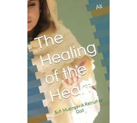 The Healing of the Heart: Sufi Musings - A Retrun to God