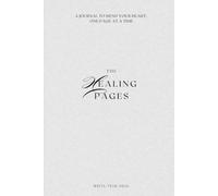 THE HEALING PAGES: A Journal To Mend Your Heart One Page At A Time