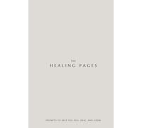The Healing Pages: Prompts to help you feel, heal, and grow