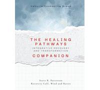 The Healing Pathways: Companion Guide: A Narrative-Based Framework for Integrative Recovery