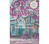 The Healing Place: Navigating Grief and Healing After Suicide (Breathe series)
