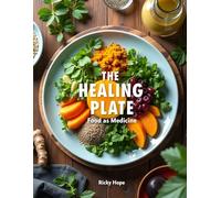 The Healing Plate: Food as Medicine: Only Recipes ! and easy to read and follow.