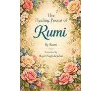 The Healing Poems of Rumi: In English: By Rumi: Translated by Hojat Naghshejahan