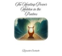 THE HEALING POWER HIDDEN IN THE PSALMS