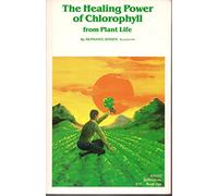 The Healing Power of Chlorophyll from Plant Life