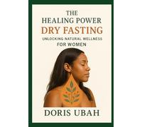 The Healing Power of Dry Fasting: Unlocking Natural Wellness for Women
