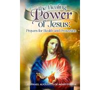 The Healing Power of Jesus: Prayers for Health and Protection