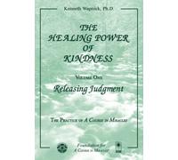 The Healing Power of Kindness: Volume One: Releasing Judgment