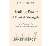 The Healing Power of Mental Strength: New Pathway for Health and State of Mind