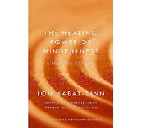 The Healing Power of Mindfulness: A New Way of Being