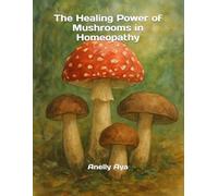 The Healing Power of Mushrooms in Homeopathy