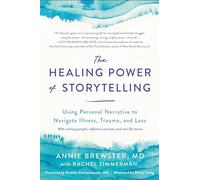 The Healing Power of Storytelling: Using Personal Narrative to Navigate Illness, Trauma, and Loss