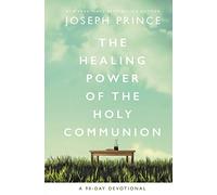 The Healing Power of the Holy Communion: A 90-Day Devotional