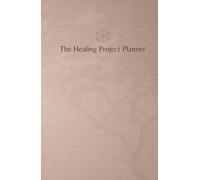The Healing Project Planner: A Year of Awareness, Integration, and Embodiment