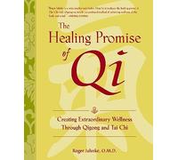 The Healing Promise of Qi: Creating Extraordinary Wellness Through Qigong and Tai Chi (ALL OTHER HEALTH)