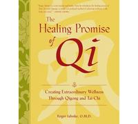 The Healing Promise of Qi (PB): Creating Extraordinary Wellness Through Qigong and Tai Chi