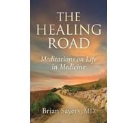 The Healing Road: Meditations on Life in Medicine